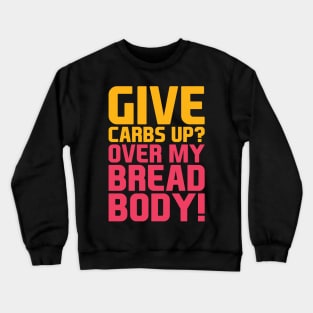 Give Carbs Up Crewneck Sweatshirt